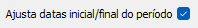 6. Ajusta datas do período
