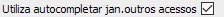 6. Utiliza autocompletar jan. outros acessos