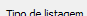 1. Tipo de listagem