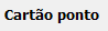 1. Cartão Ponto
