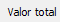1. Valor total
