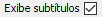 9. Exibe subtítulos
