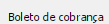1. Boleto de cobrança