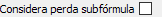 14. Considera perda subfórmula