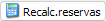 17. Recalcular reservas