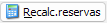 6. Recalcular reservas