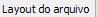 4. Layout do arquivo