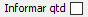 4. Informar qtd