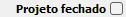 4. Projeto fechado