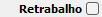 7. Retrabalho