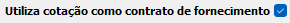 3. Utiliza cotações como contrato de fornecimento