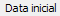 2. Data inicial