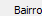 7. Bairro