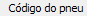 1. Código do pneu