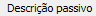 7. Descrição passivo