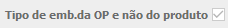 3. Tipo de emb.da OP e não do produto