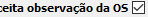 5. Aceita observação da OS