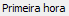 7. Primeira hora