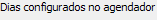 7. Dias configurados no agendador