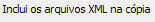 8. Inclui os arquivos XML na cópia