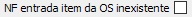 5. NF entrada item da OS inexistente