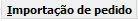1. Importação de pedido