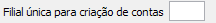 19. Filial única para criação de contas 