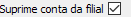 2. Suprime conta da filial
