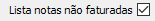 4. Lista notas não faturadas