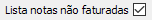 4. Lista notas não faturadas