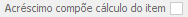 7. Acréscimo compõe cálculo do item