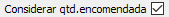 5. Considerar qtd.encomendada