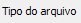 1. Tipo do arquivo