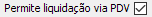 11. Permite liquidação via PDV