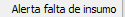 1. Alerta falta de insumo