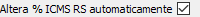 7. Altera % ICMS RS automaticamente