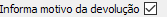 11. Informa motivo da devolução