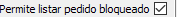 16. Permite listar pedido bloqueado