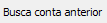6. Busca conta anterior