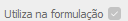 1. Utiliza na formulação