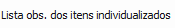 1. Lista obs. dos itens individualizados