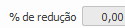 9. % de redução