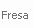 7. Fresa
