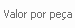9. Valor por peça