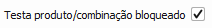 17. Testa produto/combinação bloqueado