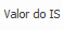 7. Valor do IS