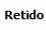 3. Retido