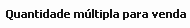 11. Quantidade múltipla para venda