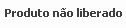 4. Produto não liberado