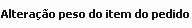 8. Alteração peso do item do pedido